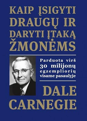 Kaip įsigyti draugų ir daryti įtaką žmonėms by Dale Carnegie