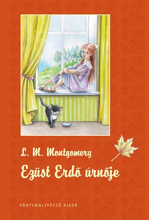 Ezüst Erdő úrnője by L.M. Montgomery