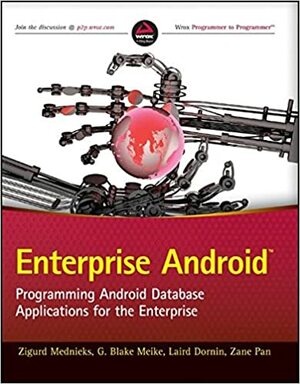 Enterprise Android: Programming Android Database Applications for the Enterprise by G. Blake Meike, Zigurd Mednieks, Laird Dornin