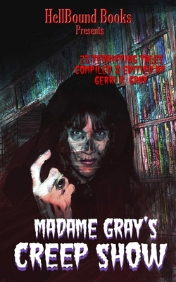 Madame Gray's Creep Show by Gerri R. Gray, Norris Black, Carlton Herzog