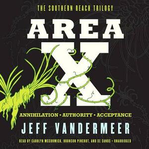 Area X: The Southern Reach Trilogy--Annihilation, Authority, Acceptance by Jeff VanderMeer