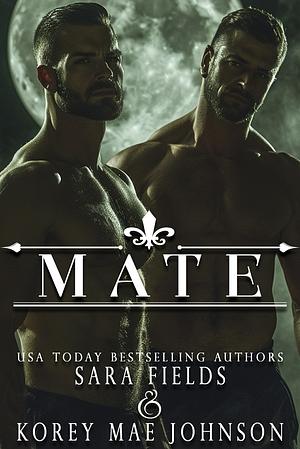 Mate: A Dark Wolf Shifter Romance  by Korey Mae Johnson, Sara Fields