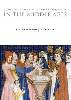 A Cultural History of Childhood and Family in the Middle Ages by 