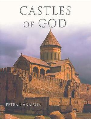 Castles of God: Fortified Religious Buildings of the World by Peter Harrison