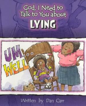 God I Need to Talk to You about Lying by Dan Carr