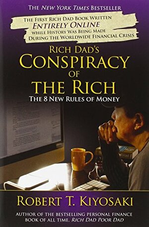 Rich Dad's Conspiracy of the Rich: The 8 New Rules of Money by Robert T. Kiyosaki