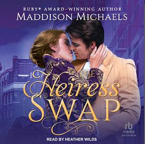 The Heiress Swap by Maddison Michaels