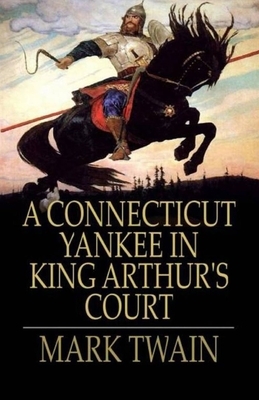 A Connecticut Yankee in King Arthur's Court Illustrated by Mark Twain