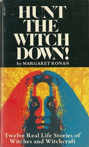 Hunt the Witch Down!: Twelve Real Life Stories of Witches and Witchcraft by Margaret Ronan