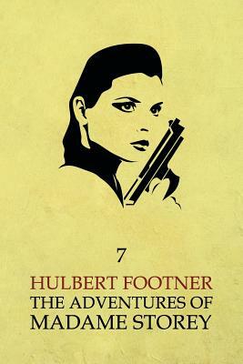 The Adventures of Madame Storey: Volume 7 by Hulbert Footner
