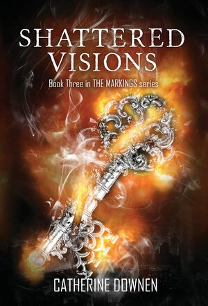Shattered Visions by Catherine Downen
