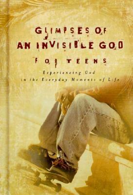 Glimpses Of An Invisible God For Teens: Quiet Reflections To Refresh And Restore Your Soul by Honor Books