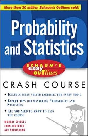 Schaum's Easy Outline of Probability and Statistics by John Schiller, Murray Spiegel, A. Srinivasan