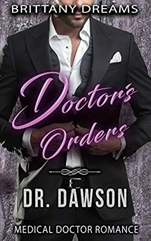 Doctor's Orders: Dr. Dawson by Brittany Dreams