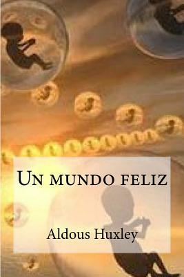 Un mundo feliz by Aldous Huxley