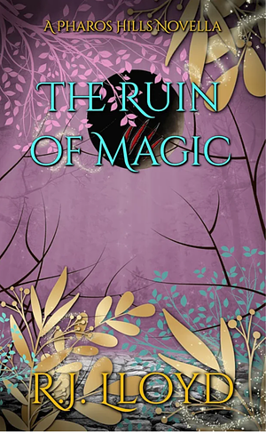 The Ruin of Magic by R.J. Lloyd