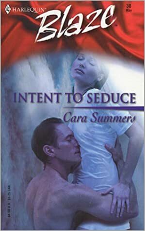 Intent to Seduce by Cara Summers