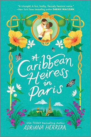 A Caribbean Heiress In Paris by Adriana Herrera