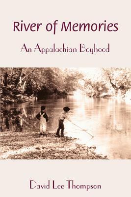 River of Memories: An Appalachian Boyhood by David L. Thompson