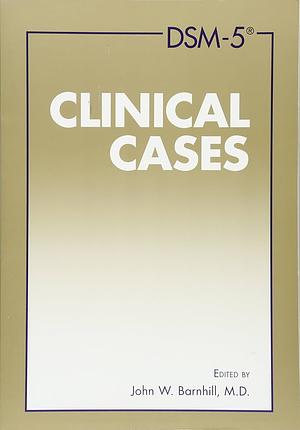 DSM-5 Clinical Cases by John W. Barnhill