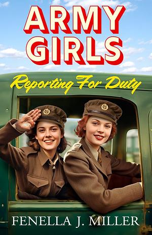 Army Girls Reporting for Duty  by Fenella J Miller