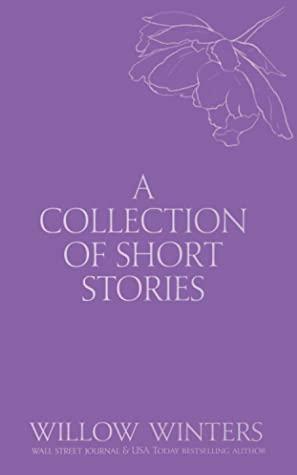 A Collection of Short Stories: Don't Let Go by Willow Winters