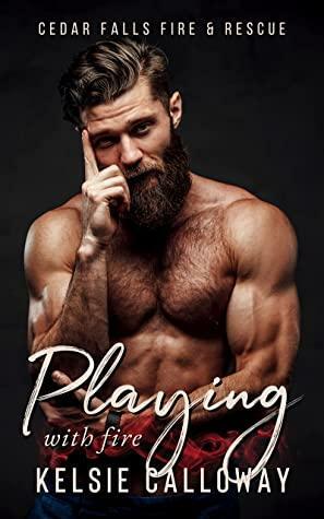 Playing With Fire by Kelsie Calloway