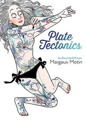 Plate Tectonics: An Illustrated Memoir by Margaux Motin