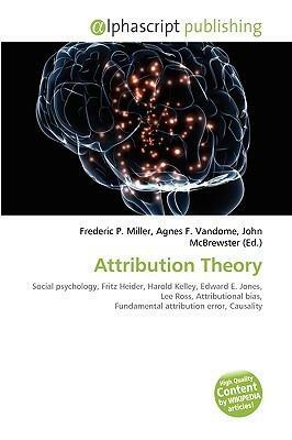 Attribution Theory by Agnes F. Vandome, Frederic P. Miller, John McBrewster