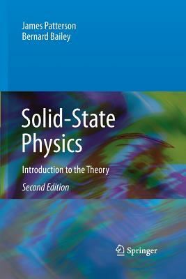 Solid-State Physics: Introduction to the Theory by Bernard Bailey, James Patterson