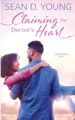 Claiming the Doctor's Heart by Sean D. Young