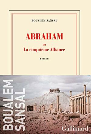 Abraham ou La cinquième Alliance by Boualem Sansal