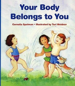 Your Body Belongs to You by Cornelia Maude Spelman, Teri Weidner