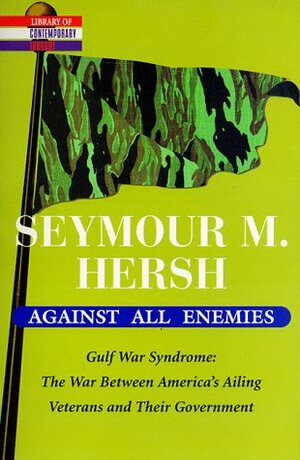 Against All Enemies by Seymour M. Hersh