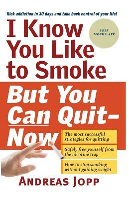 I know you like to smoke but you can quit now by Andreas Jopp