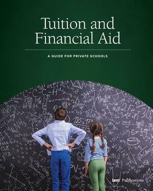 Tuition and Financial Aid: A Guide for Private Schools by Weldon Burge