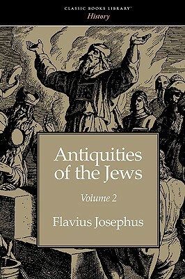 Antiquities of the Jews Volume 2 by Flavius Josephus