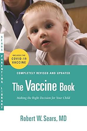 The Vaccine Book: Making the Right Decision for Your Child by Robert Sears MD