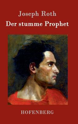 Der stumme Prophet: Roman by Joseph Roth