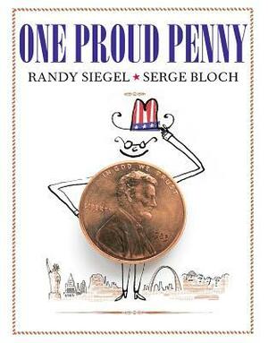 One Proud Penny by Randy Siegel, Serge Bloch