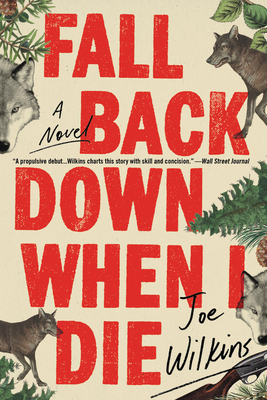 Fall Back Down When I Die by Joe Wilkins