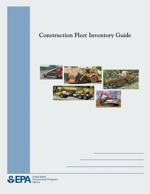 Construction Fleet Inventory Guide by U. S. Environmental Protection Agency