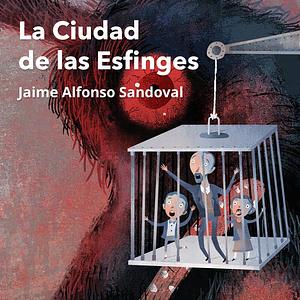 La Ciudad de las Esfinges by Jaime Alfonso Sandoval