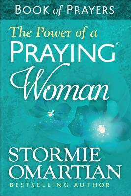 The Power of a Praying(r) Woman Book of Prayers by Stormie Omartian