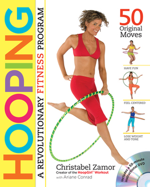 Hooping: A Revolutionary Fitness Program by Ariane Conrad, Christabel Zamor
