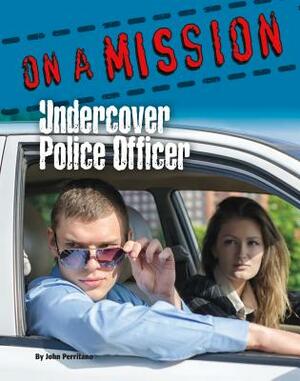 Undercover Police Officer by John Perritano