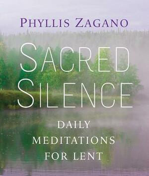 Sacred Silence: Daily Meditations for Lent by Phyllis Zagano