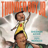 Thunder Boy Jr. by Sherman Alexie