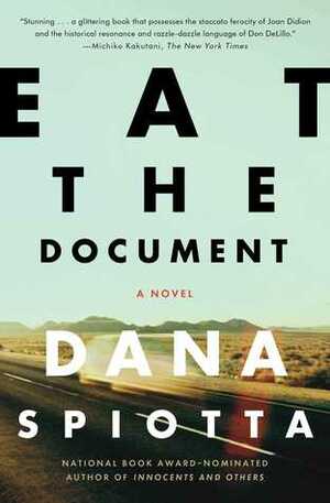 Eat The Document by Dana Spiotta