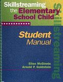 Skillstreaming the Elementary School Child, Student Manual by Arnold P. Goldstein, Ellen McGinnis